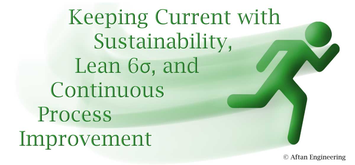 Staying Current with Sustainability and Lean 6σ Continuous Process Improvement